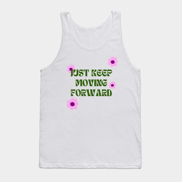 Just keep moving forward Tank Top by Lyna